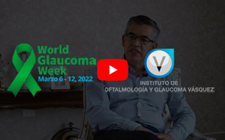 Semana Mundial de Glaucoma. Video Documental “Viviendo Con Glaucoma”